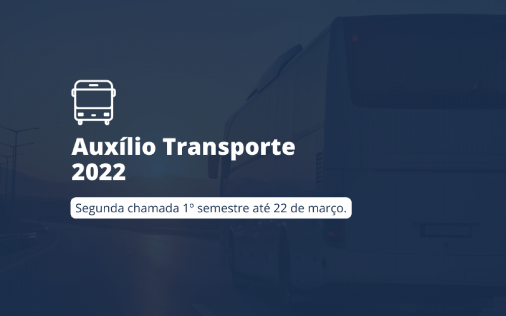 Nova chamada: Concessão auxílio transporte 1s/2022